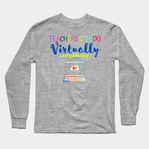 Teachers can do virtually anything Long Sleeve T-Shirt by Kachanan@BoonyaShop